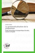 Couverture du livre « La grammaticalisation de la préposition ; étude sémantique et pragmatique de selon, suivant et d'après » de Hamida Trabelsi aux éditions Presses Academiques Francophones