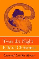 Couverture du livre « Twas the Night before Christmas (Original illustrations by Jessie Willcox Smith) » de Clement Clarke Moore aux éditions E-artnow