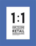 Couverture du livre « 1 to 1 the essence of retail branding and design » de Van Tongeren Michel aux éditions Bis Publishers