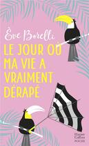 Couverture du livre « Le jour où ma vie a vraiment dérapé » de Eve Borelli aux éditions Harpercollins