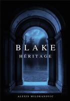 Couverture du livre « Blake héritage » de Alexis Milokanovic aux éditions Bookelis
