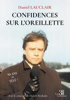 Couverture du livre « Confidences sur l'oreillette » de Daniel Lauclair aux éditions Les Trois Colonnes