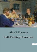 Couverture du livre « Ruth fielding down east » de Emerson Alice B. aux éditions Culturea