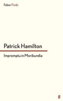 Couverture du livre « Impromptu in Moribundia » de Patrick Hamilton aux éditions Faber And Faber Digital