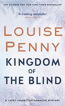 Couverture du livre « KINGDOM OF THE BLIND - CHIEF INSPECTOR GAMACHE » de Louise Penny aux éditions Sphere