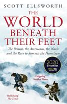 Couverture du livre « THE WORLD BENEATH THEIR FEET - THE BRITISH, AMERICANS, NAZIS RACE TO SUMMIT HIMALAYAS » de Scott Ellsworth aux éditions John Murray