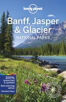 Couverture du livre « Banff, Jasper and glacier national parks (6e édition) » de Collectif Lonely Planet aux éditions Lonely Planet France