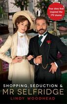 Couverture du livre « Shopping, Seduction & Mr Selfridge » de Woodhead Lindy aux éditions Profile Digital