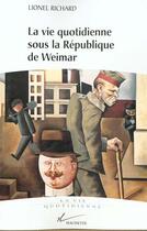 Couverture du livre « La vie quotidienne sous la République de Weimar » de Lionel Richard aux éditions Hachette Litteratures