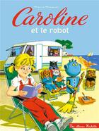 Couverture du livre « Caroline et le robot » de Pierre Probst aux éditions Hachette Enfants