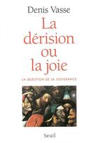 Couverture du livre « La derision ou la joie ? la question de la jouissance » de Denis Vasse aux éditions Seuil