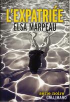 Couverture du livre « L'expatriée » de Elsa Marpeau aux éditions Gallimard