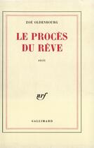 Couverture du livre « Le proces du reve » de Zoe Oldenbourg aux éditions Gallimard