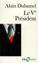 Couverture du livre « Le Ve président » de Alain Duhamel aux éditions Folio