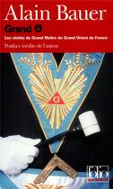 Couverture du livre « Grand O : les vérités du grand maître du Grand Orient de France » de Alain Bauer aux éditions Folio