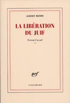 Couverture du livre « Portrait d'un juif - ii - la liberation du juif » de Albert Memmi aux éditions Gallimard (patrimoine Numerise)