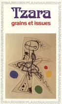 Couverture du livre « Grains et issues - - edition notes » de Tristan Tzara aux éditions Flammarion