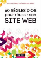 Couverture du livre « 60 règles d'or pour réussir son site Web (4e édition) » de Jean-Marc Hardy et Jacqueline Leo Lesage aux éditions Dunod