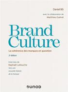 Couverture du livre « Brand culture ; la cohérence des marques en question (2e édition) » de Daniel Bo et Matthieu Guevel aux éditions Dunod