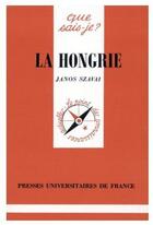 Couverture du livre « La Hongrie » de Szavai J aux éditions Que Sais-je ?