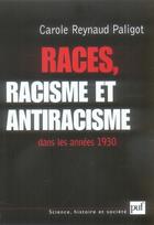 Couverture du livre « Races, racisme et antiracisme dans les années 1930 » de Carole Reynaud Paligot aux éditions Puf