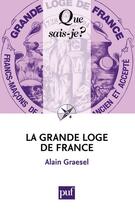 Couverture du livre « La Grande Loge de France (2e édition) » de Alain Graesel aux éditions Presses Universitaires De France