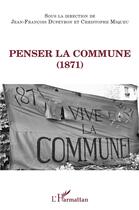 Couverture du livre « Penser la commune (1871) » de Jean-François Dupeyron et Christophe Miqueu aux éditions Eme Editions