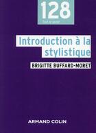 Couverture du livre « Introduction à la stylistique » de Brigitte Buffard-Moret aux éditions Armand Colin