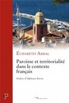 Couverture du livre « Paroisse et territorialité dans le contexte français » de Abbal Elisabeth aux éditions Cerf