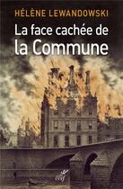 Couverture du livre « La face cachée de la Commune » de Lewandowski Helene aux éditions Cerf