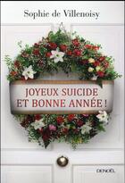 Couverture du livre « Joyeux suicide et bonne année » de Sophie De Villenoisy aux éditions Denoel