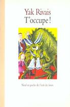 Couverture du livre « T occupe » de Rivais Yak aux éditions Ecole Des Loisirs