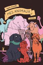 Couverture du livre « Mes animaux » de Agnes Desarthe et Anais Vaugelade aux éditions Ecole Des Loisirs