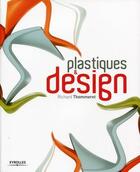 Couverture du livre « Plastiques et design » de Richard Thommere aux éditions Eyrolles