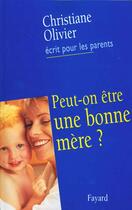 Couverture du livre « Peu-on être une bonne mère ? » de Olivier Christiane aux éditions Fayard