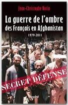 Couverture du livre « La guerre de l'ombre des Français en Afghanistan » de Jean-Christophe Notin aux éditions Fayard