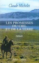 Couverture du livre « Les promesses du ciel et de la terre » de Claude Michelet aux éditions Robert Laffont