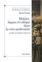 Couverture du livre « Histoire, dogme et critique dans la crise moderniste » de Emile Poulat aux éditions Albin Michel