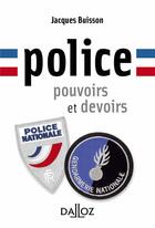 Couverture du livre « Police, pouvoirs et devoirs » de Jacques Buisson aux éditions Dalloz
