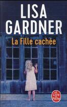 Couverture du livre « La fille cachée » de Lisa Gardner aux éditions Le Livre De Poche