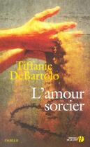 Couverture du livre « L'Amour Sorcier » de Tiffanie De Bartolo aux éditions Presses De La Cite