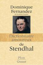 Couverture du livre « Dictionnaire amoureux : de Stendhal » de Dominique Fernandez aux éditions Plon