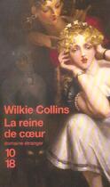 Couverture du livre « La reine de coeur » de Wilkie Collins aux éditions 10/18