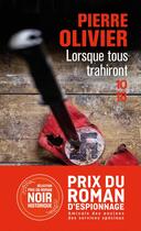 Couverture du livre « Lorsque tous trahiront » de Pierre Olivier aux éditions 10/18