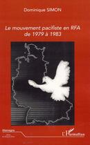 Couverture du livre « Le mouvement pacifiste en RFA de 1979 à 1983 » de Dominique Simon aux éditions L'harmattan