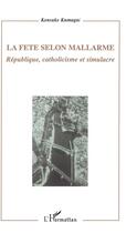 Couverture du livre « La fête selon Mallarmé ; République, catholicisme et simulacre » de Kensuke Kumagai aux éditions L'harmattan