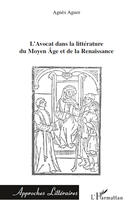 Couverture du livre « L'avocat dans la littérature du Moyen-âge et de la Renaissance » de Agnes Aguer aux éditions Editions L'harmattan