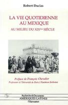 Couverture du livre « La vie quotidienne au mexique au milieu du xixe siecle » de Duclas Robert aux éditions Editions L'harmattan