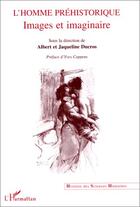 Couverture du livre « L'homme préhistorique ; images et imaginaire » de Albert Ducros et Jacqueline Ducros aux éditions Editions L'harmattan