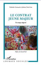Couverture du livre « Le contrat jeune majeur ; un temps négocié » de Nathalie Guimard et Juliette Petit-Gats aux éditions L'harmattan
